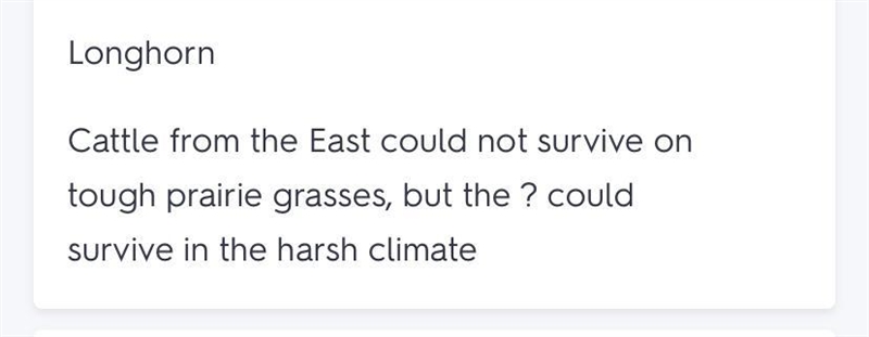 Cattle from the east could not survive on tough prairie grasses, but the ______ could-example-1