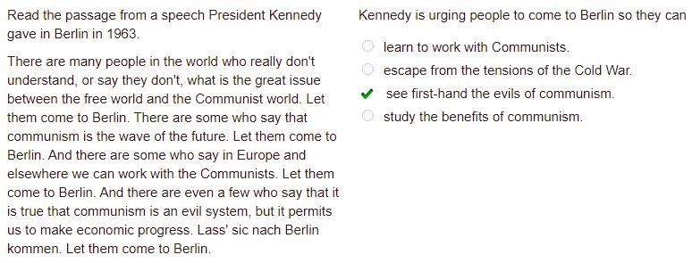 Kennedy is urging people to come to Berlin so they can O learn to work with Communists-example-1