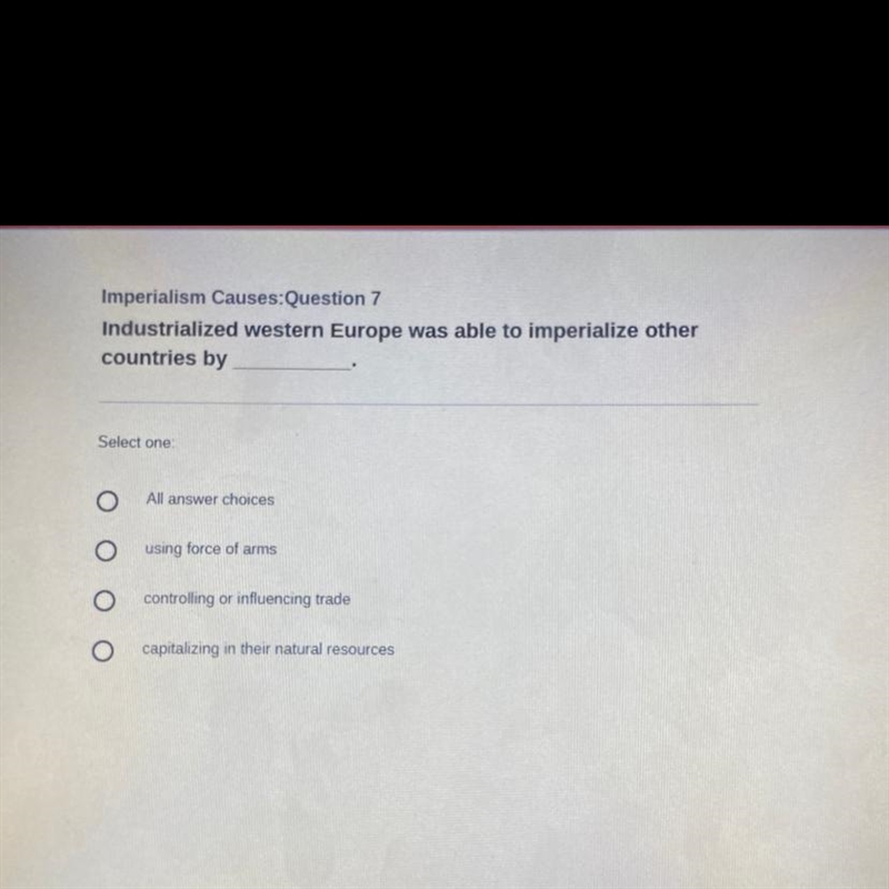 Industrialized western Europe was able to imperialize other countries by Select one-example-1