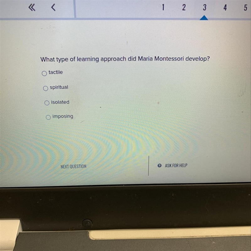 What type of learning approach did Maria Montessori develop? tactile spiritual isolated-example-1