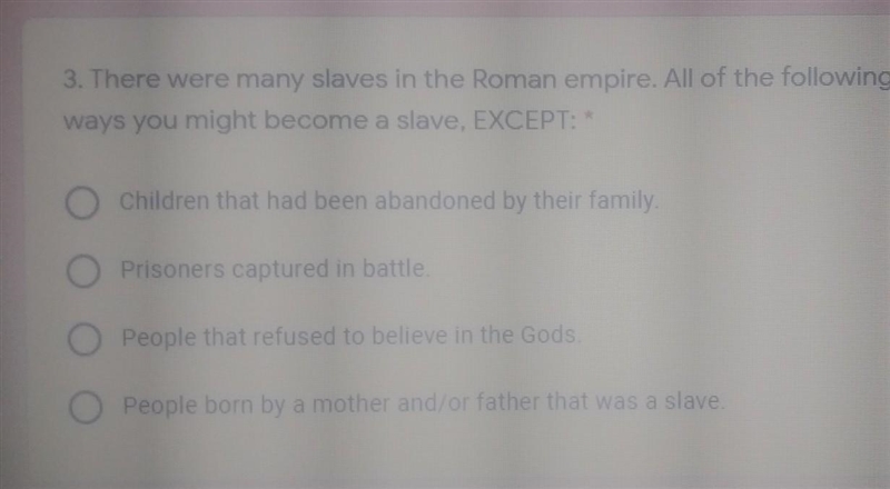 3. There were many slaves in the Roman empire. All of the following are ways you might-example-1