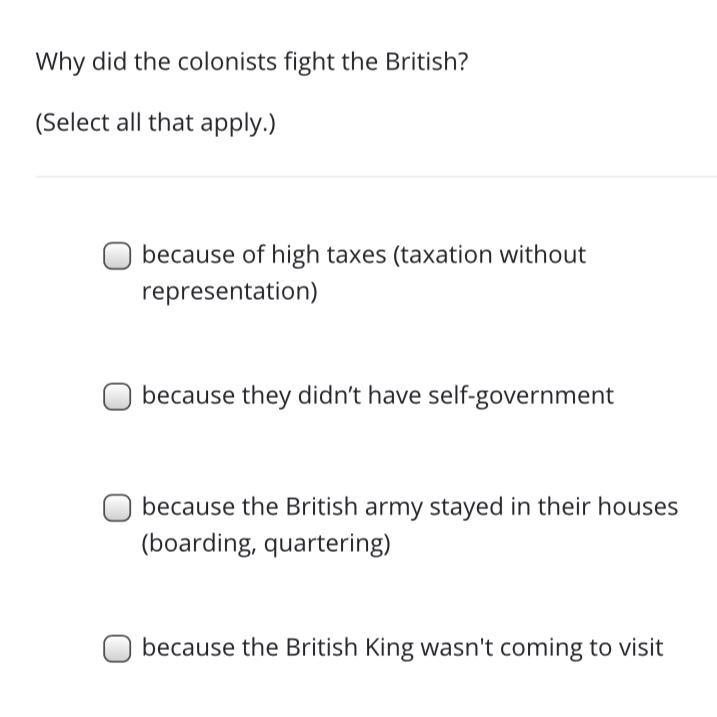 Why did the Colonists fight the British? Select all that Apply’s to this question-example-1