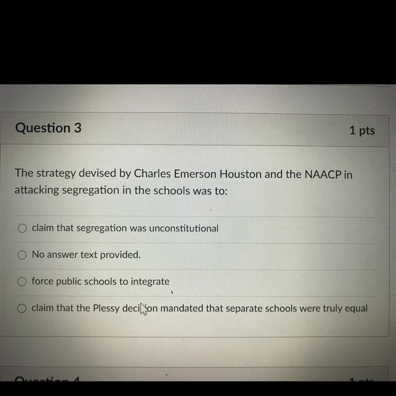 Question 3 1 pts The strategy devised by Charles Emerson Houston and the NAACP in-example-1