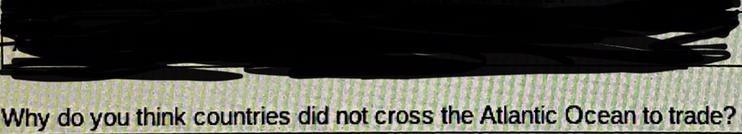 Why do you think countries did not cross the Atlantic Ocean to trade?-example-1