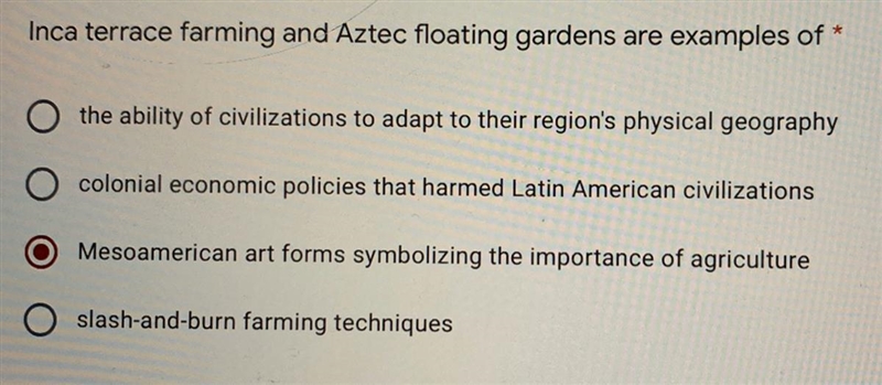 Inca terrace farming and Aztec floating gardens are example of? Is the answer choice-example-1