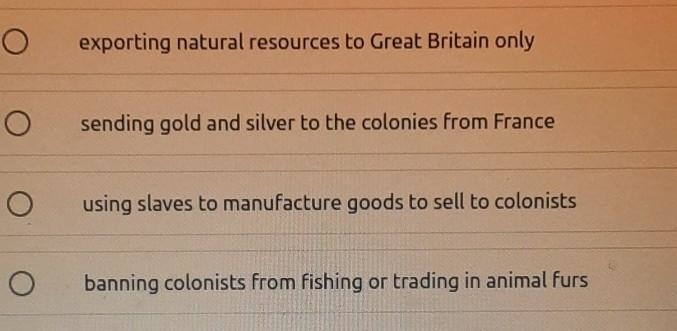 Which of the following is an example of British Mercantilism in the 13 colonies​-example-1