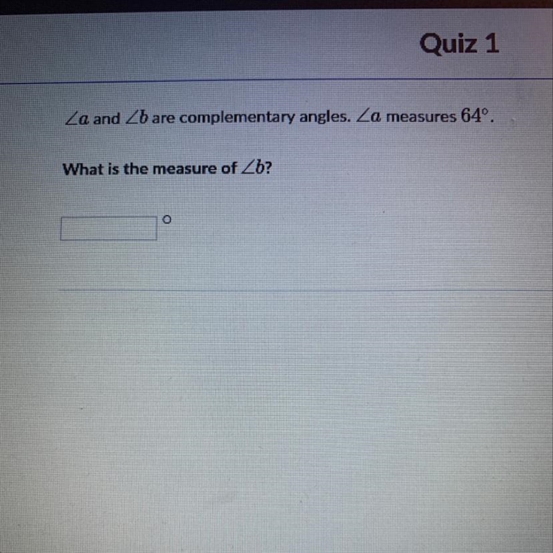 Angle A and angle B are complementary angles. Angle A measures 64º. What is the measure-example-1