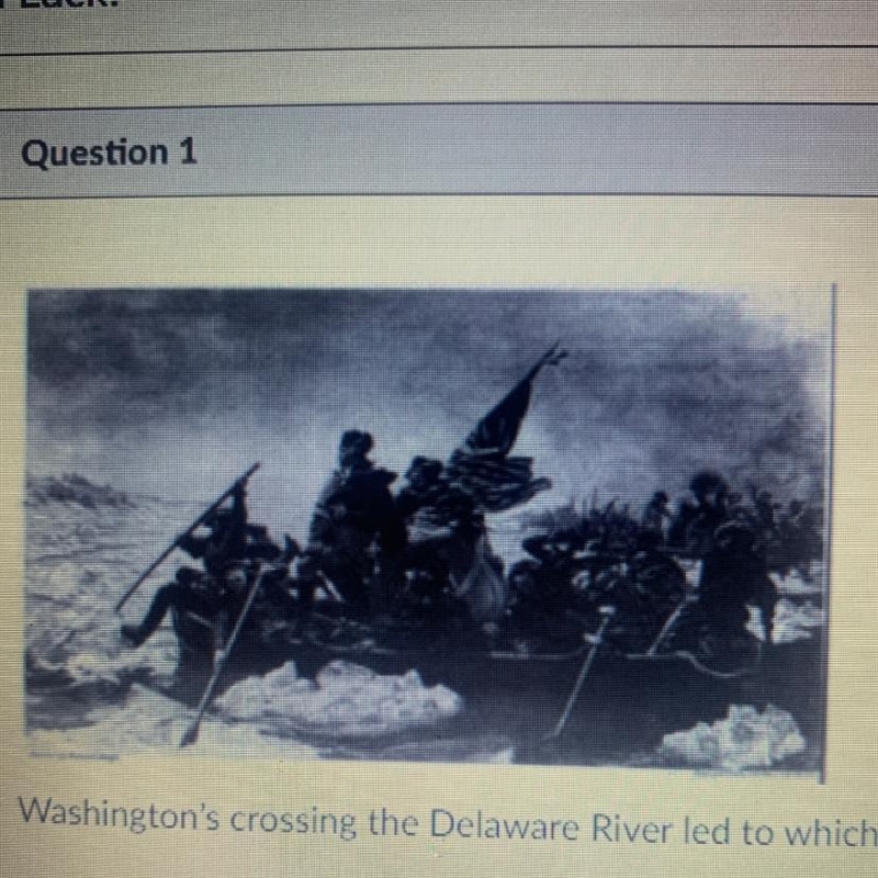 Washington's crossing the Delaware River led to which successful military engagement-example-1