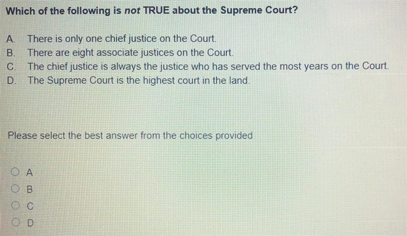 Which of the following is not TRUE about the Supreme Court? A. There is only one chief-example-1