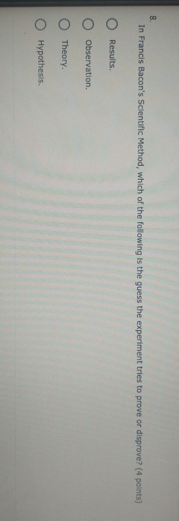 in Francis Bacon's scientific method, which of the following is the guess the experiment-example-1