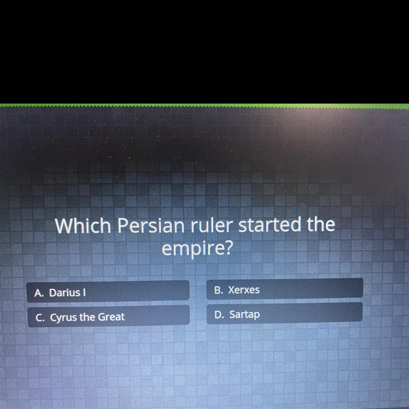 Which Persian ruler started the empire? A. Darius B. Xerxes C. Cyrus the Great D. Sartap-example-1