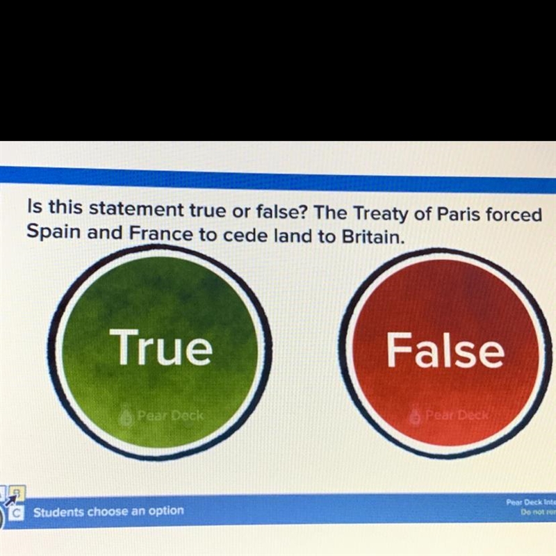 Is this statement true or false? The Treaty of Paris forced Spain and France to cede-example-1