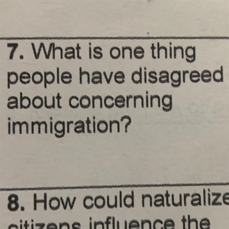 7. What is one thing people have disagreed about concerning immigration? please helpp-example-1