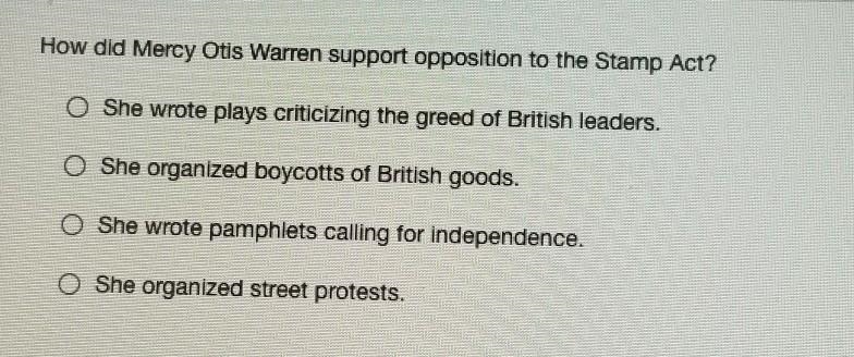 How did Mercy Otis Warren support opposition to the Stamp Act?​-example-1