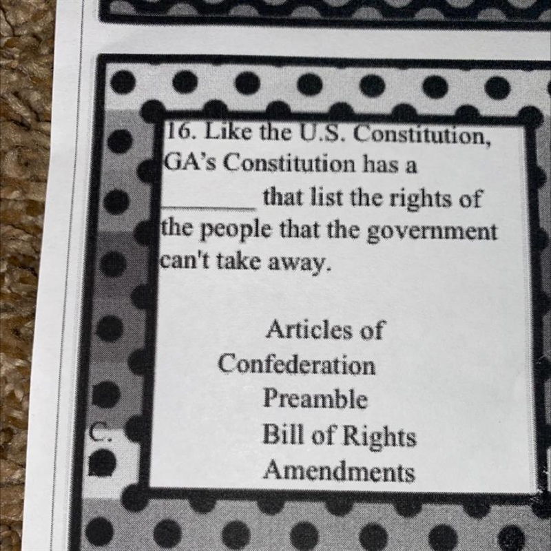 16. Like the U.S. Constitution, GA's Constitution has a that list the rights of the-example-1