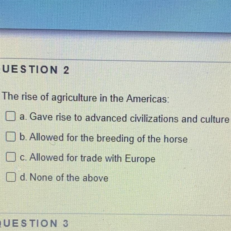 The rise of agriculture in the Americas: a. Gave rise to advanced civilizations and-example-1