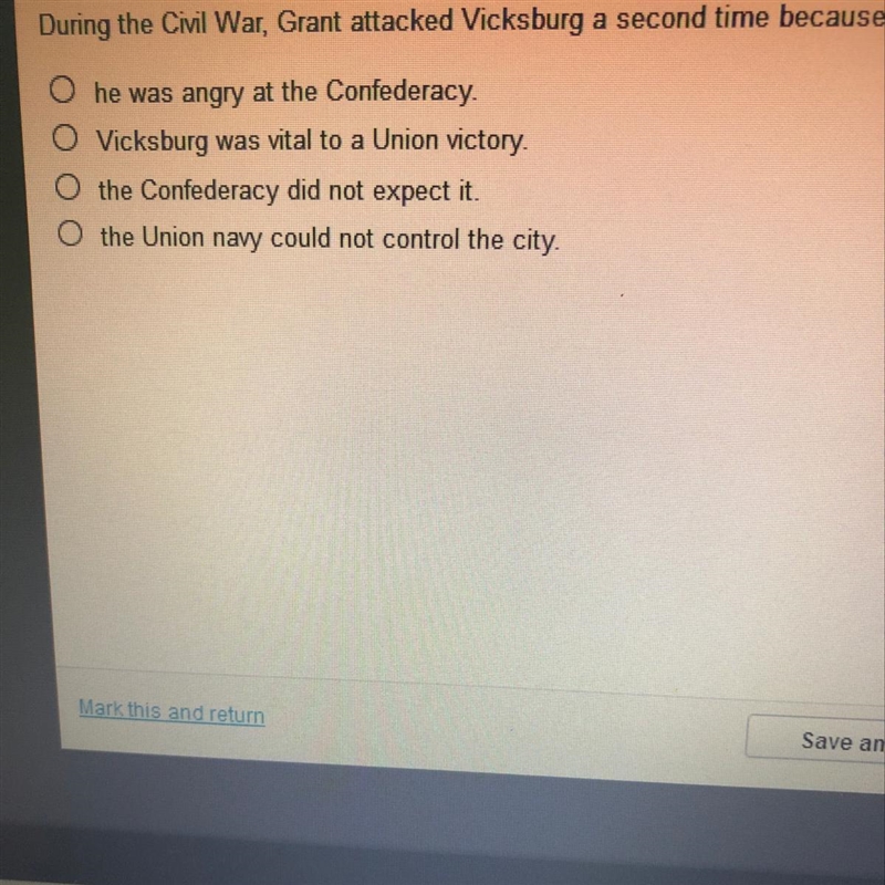 During the Civil War Grant attacked Vicksburg a second time because?-example-1