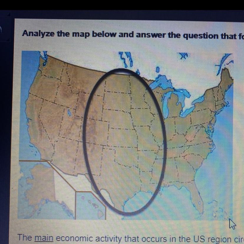 The main economic activity that occurs in the US region circled on the map above is-example-1