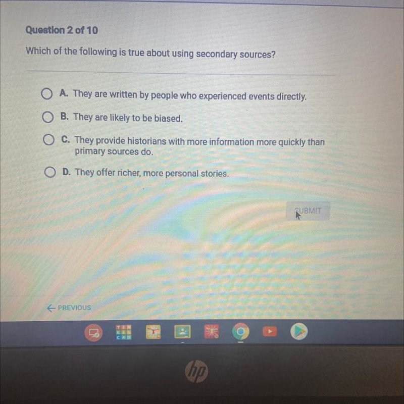 Which of the following is true about using secondary sources? O A. They are written-example-1