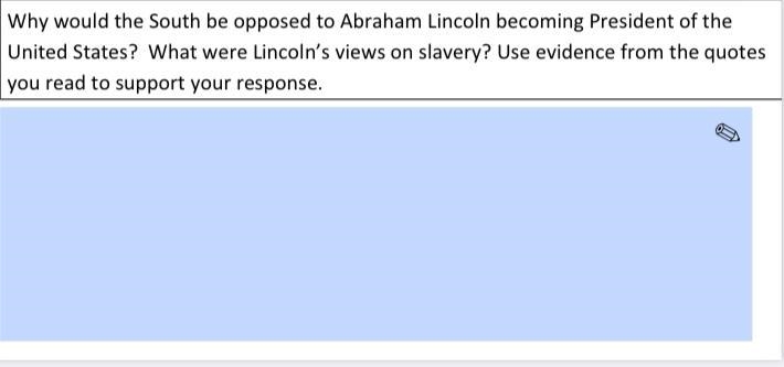 Why would south be opposed to Abraham Lincoln becoming president of the United States-example-1