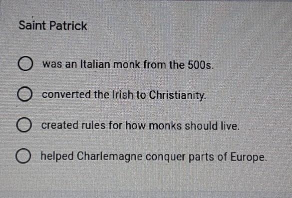 Saint Patrick A) Was an Italian monk from the 500s B) Converted the Irish to Christianity-example-1