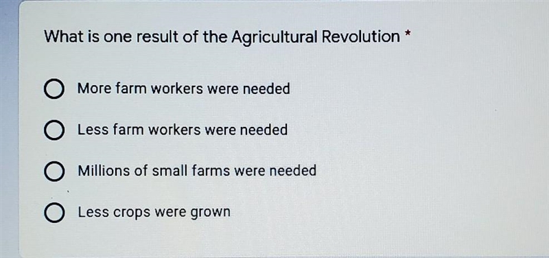 HELP...What is one result of the Agricultural Revolution * A- More farm workers were-example-1