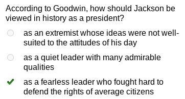 According to Goodwin, how should Jackson be viewed in history as a president? as an-example-1