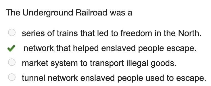 The Underground Railroad was a series of trains that led to freedom in the North. network-example-1