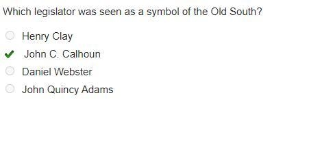 Which legislator was seen as a symbol of the Old South? Henry Clay John C. Calhoun-example-1