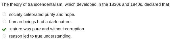 The theory of transcendentalism, which developed in the 1830s and 1840s, declared-example-1