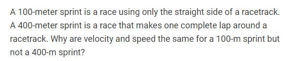 It is so because velocity and speed differ each other by direction. In a 100 m sprint-example-1