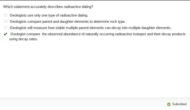 Which statement accurately describes radioactive dating? A. Geologists use only one-example-1