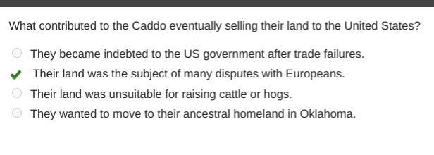 What contributed to the Caddo eventually selling their land to the United States? They-example-1