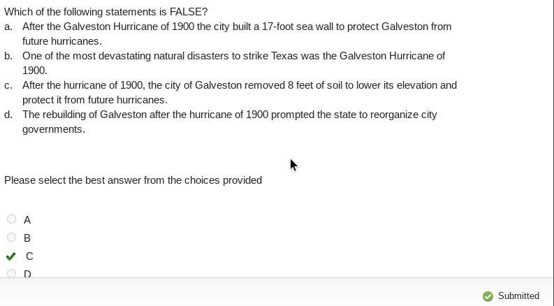 HELP ME ! Which of the following statements is FALSE? a. After the Galveston Hurricane-example-1