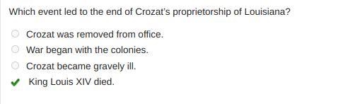 Which event led to the end of Crozat’s proprietorship of Louisiana? Crozat was removed-example-1