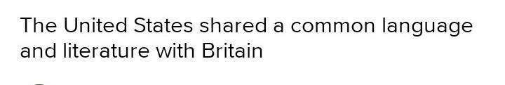 What is one reason the United States sided with Britain during World War I?-example-2