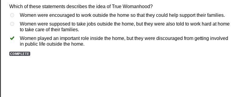 Which of these statements describes the idea of True Womanhood? Women were encouraged-example-1