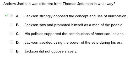 !!PLEASE HELP :)!! Andrew Jackson was different from Thomas Jefferson in what way-example-1