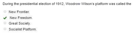 During the presidential election of 1912, what was Woodrow Wilson’s platform called-example-1