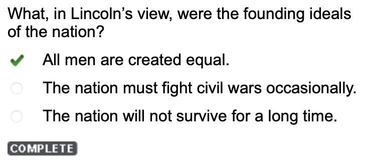 What, in Lincoln's view, were the founding ideals of the nation? All men are created-example-1