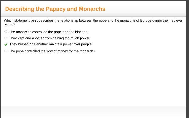 Which statement best describes the relationship between the pope and the monarchs-example-1