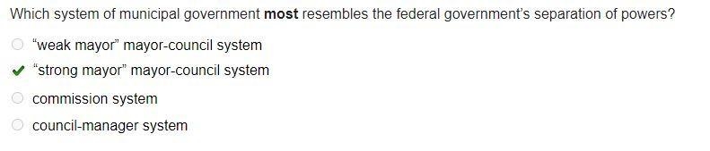 Which system of municipal government most resembles the federal governmentâs separation-example-1