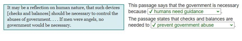 This passage says that the government is necessary because . The passage states that-example-1