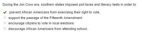 During the Jim Crow era, southern states imposed poll taxes and literacy tests in-example-1