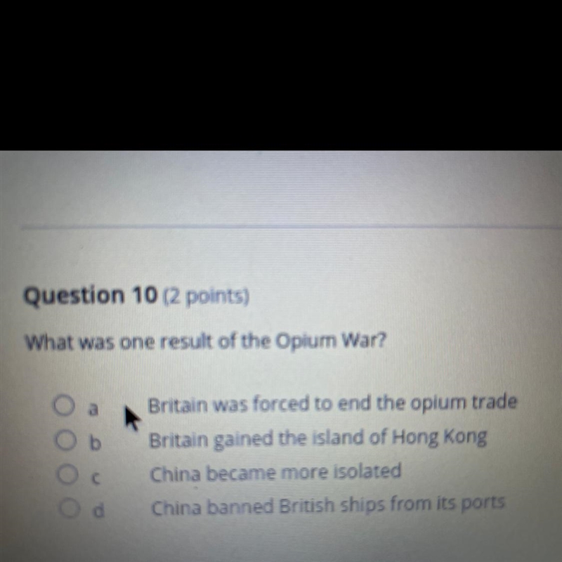 What was one result of the Opium War? а b Britain was forced to end the opium trade-example-1