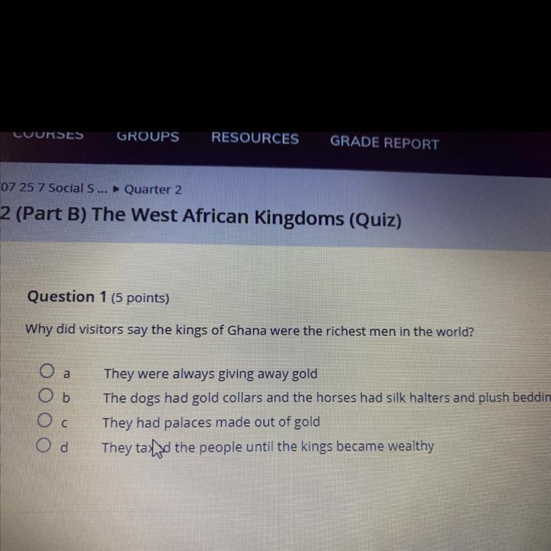 Question 1 (5 points) Why did visitors say the kings of Ghana were the richest men-example-1