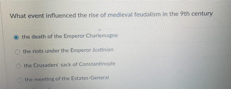 What event influenced the rise of medieval feudalism in the 9th century ? a) the death-example-1