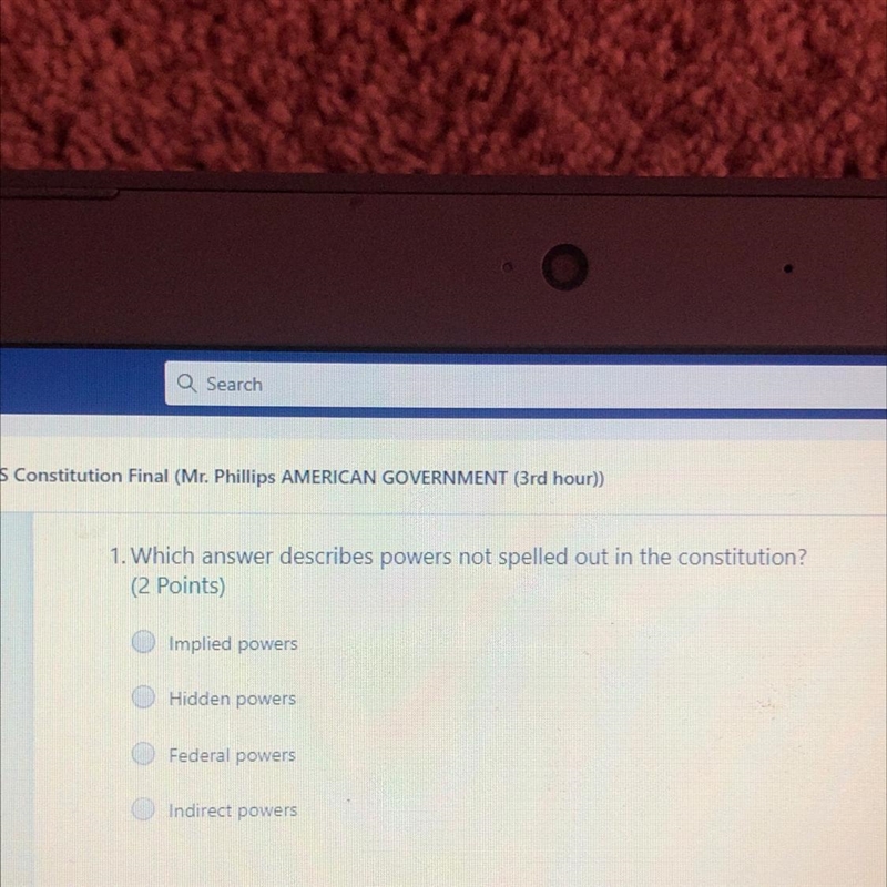 1. Which answer describes powers not spelled out in the constitution? (2 Points) Implied-example-1