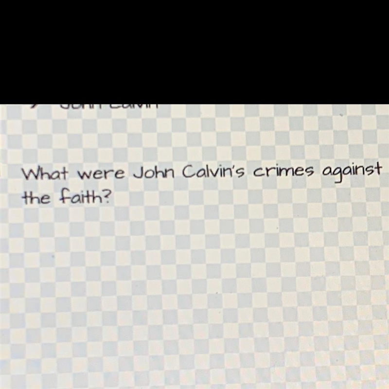 What were John Calvin's crimes against the faith?-example-1