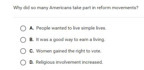 Why did so many Americans take part in reform movements? A. People wanted to live-example-1